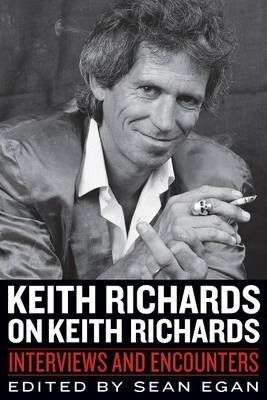 Keith Richards On Keith Richards : Interviews And Encounters