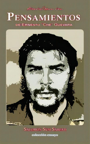 Pensamientos De Ernesto   Che  Guevara, De Salomon Susi Sarfati. Editorial Letra Viva, Tapa Blanda En Español