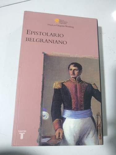 Epistolario Belgraniano Gregorio Weinberg Taurus