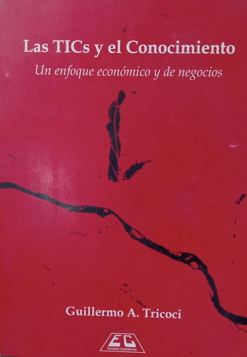 Tricoci Las Tics Y El Conocimiento Enfoque Económico Negocio