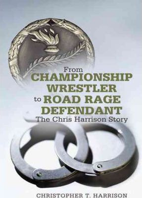 Libro From Championship Wrestler To Road Rage Defendant -...