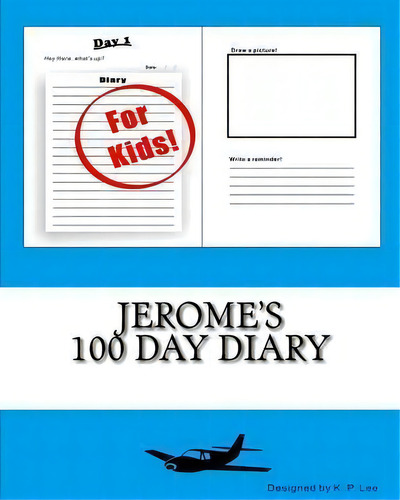 Jerome's 100 Day Diary, De K P Lee., Vol. 1. Editorial Createspace Independent Publishing Platform, Tapa Blanda En Inglés