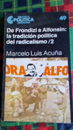 Frondizi A Alfonsín:tradición Política Radicalismo Acuña 2 T