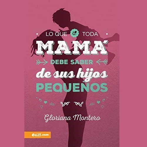 Lo Que Toda Mamá De Saber De Sus Hijos Pequeños - Montero