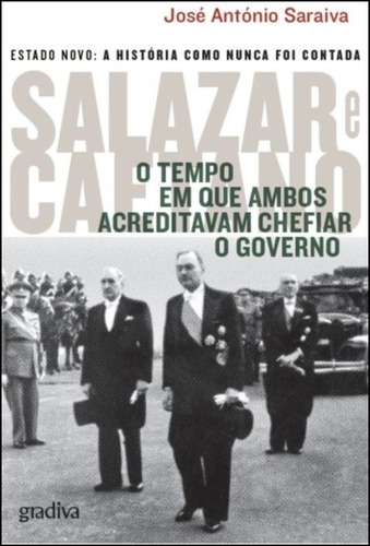 Livro Fisico - Salazar E Caetano - O Tempo Em Que Ambos Acreditavam Chefiar O Governo (livro 2)