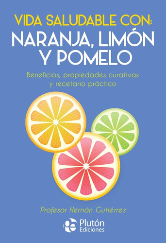 Vida Saludable Con Naranja Limon Y Pomelo-hernán Gutierrez