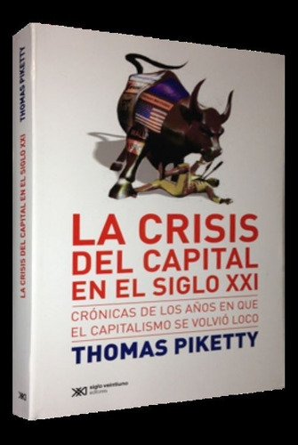 La Crisis Del Capital En El Siglo Xxi Thomas Piketty