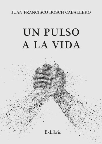 Libro Un Pulso A La Vida - Juan Francisco Bosch Caballero