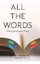Libro All The Words : A Year Of Reading About Writing - K...