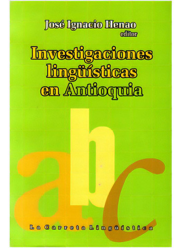 Investigaciones Lingüísticas En Antioquia, De Varios Autores. Serie 9589833940, Vol. 1. Editorial La Carreta Editores, Tapa Blanda, Edición 2008 En Español, 2008