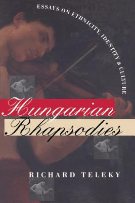 Libro Hungarian Rhapsodies: Essays On Ethnicity, Identity...