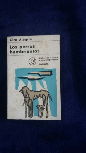 Los Perros Hambrientos. Ciro Alegría. 1971.