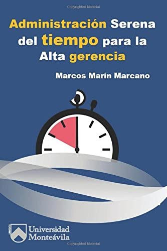 Libro: Administración Serena Del Tiempo Para La Alta Gerenci