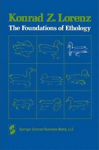 The Foundations Of Ethology, De K. Lorenz. Editorial Springer Verlag Gmbh, Tapa Blanda En Inglés