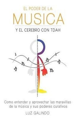 El Poder De La Musica Y El Cerebro Con Tdah : Como Entend...