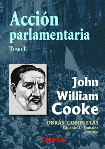 Accion Parlamentaria - John William Cooke
