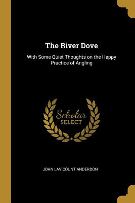 Libro The River Dove: With Some Quiet Thoughts On The Hap...