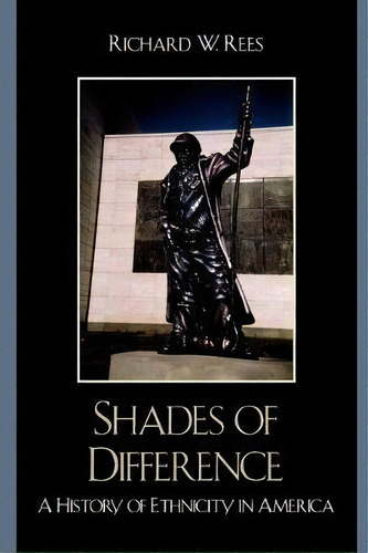 Shades Of Difference : A History Of Ethnicity In America, De Richard Rees. Editorial Rowman & Littlefield, Tapa Blanda En Inglés