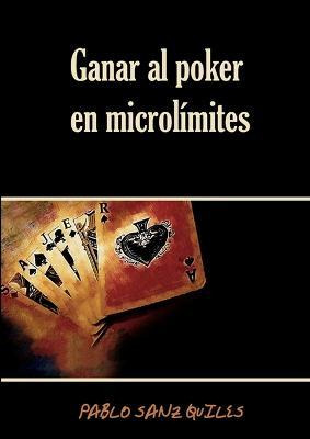 Libro Ganar Al Poker En Microlimites - Pablo Sanz Quiles