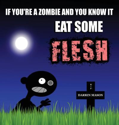 Libro If You're A Zombie And You Know It Eat Some Flesh -...