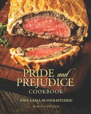 Libro Pride And Prejudice Cookbook : Have A Ball In Your ...