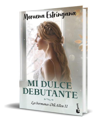 Mi Dulce Debutante, De  moruena Estríngana. Editorial Booket, Tapa Blanda En Español, 2023