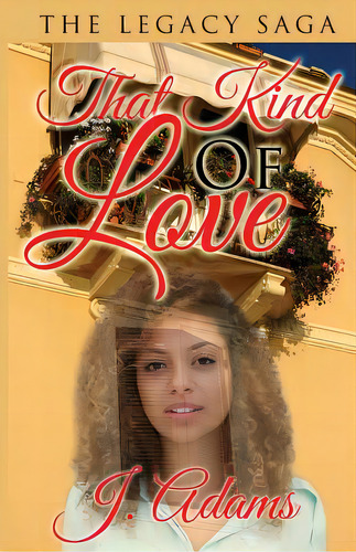That Kind Of Love, De Adams, J.. The Legacy Saga, Vol. 1. Editorial Jewel Of The West, Tapa Blanda En Inglés