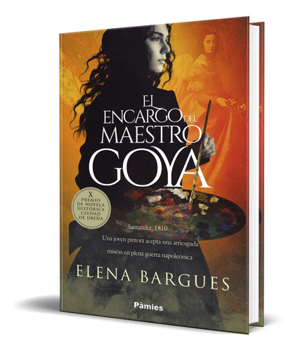 Libro El Encargo Del Maestro Goya [ Elena Bargues Capa ]