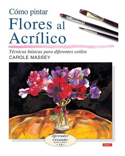 Libro Como Pintar Flores Al Acrilico - Massey, Carole