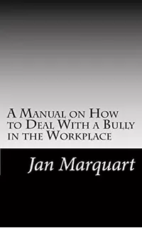 Libro: A Manual On How To Deal With A Bully In The Workplace