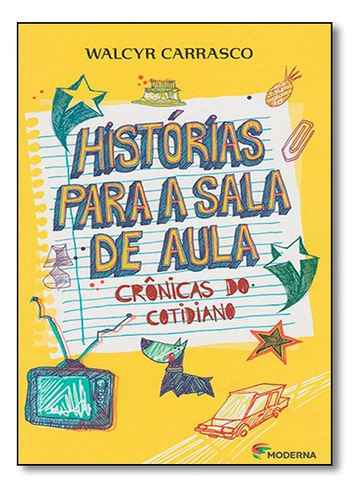 Historias Para Sala De Aula: Crônicas Do Cotidiano