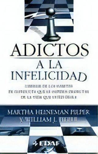 Adictos A La Infelicidad: Liberese De Los Habitos De Conducta Que Le Impiden Disfrutar, De Pieper, Pieper -. Serie N/a, Vol. Volumen Unico. Editorial Edaf, Tapa Blanda, Edición 1 En Español, 2003