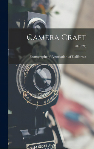 Camera Craft; 28 (1921), De Photographers' Association Of Califor. Editorial Legare Street Pr, Tapa Dura En Inglés