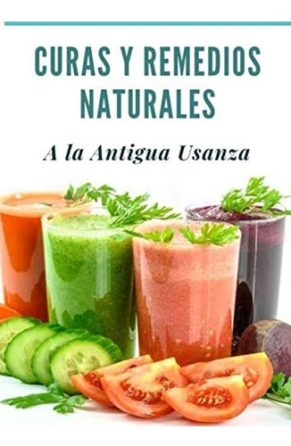 Libro: Curas Y Remedios Naturales A La Usanza (spanish Editi