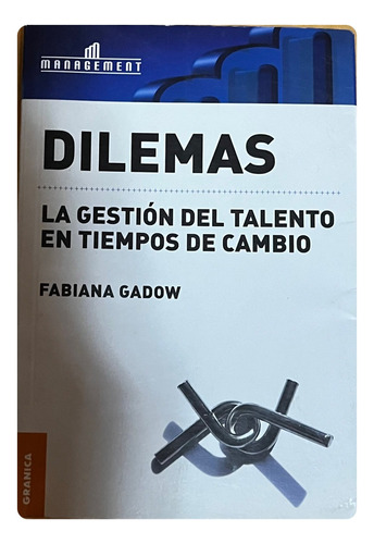 Dilemas La Gestión Del Talento En Tiempos De Cambio