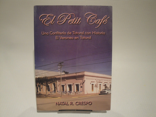 El Petit Café, Una Confiteria De Totoral.. - Crespo Natal R.