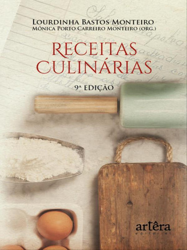 Receitas Culinárias  9ª Edição, De Monteiro, Lourdinha Bastos / Carreiro Monteiro, Mônica Porto / Monteiro, Mônica Porto Carreiro. Editora Artera Editora, Capa Mole Em Português