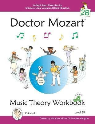 Doctor Mozart Music Theory Workbook Level 2b - In-depth Pian