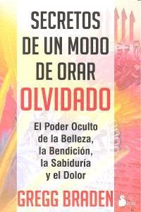 Secretos De Un Modo De Orar Olvidado - Braden,gregg