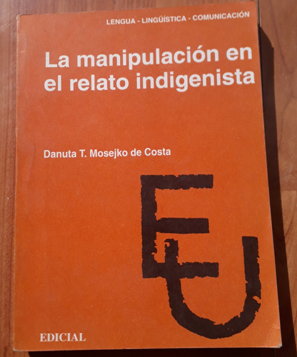 La Manipulación En El Relato Indigenista D Mosejko De Costa