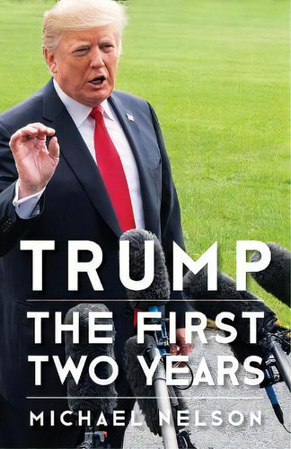 Trump : The First Two Years, De Michael Nelson. Editorial University Of Virginia Press, Tapa Blanda En Inglés