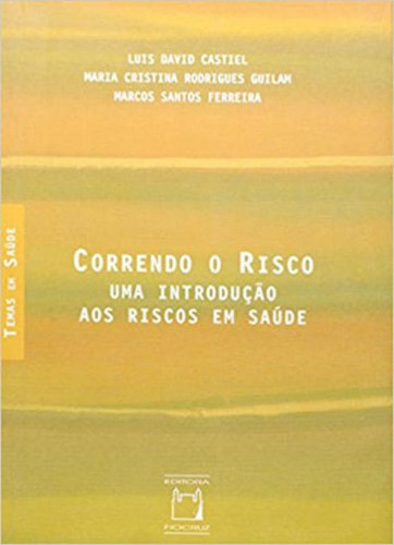 Correndo O Risco: Uma Introdução Aos Riscos Em Saúde, De Castiel, Luis David. Editorial Fiocruz, Tapa Mole En Português