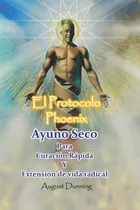 Comprar El Protocolo Phoenix: Ayuno Seco Para Curación Rápida 61arf