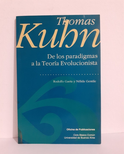 Thomas Kuhn : De Los Paradigmas A La Teoria Evolucionista 