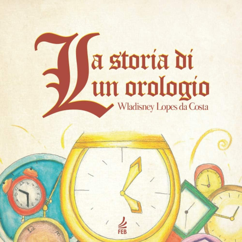 Libro: La Storia Di Un Orologio (italian Edition)