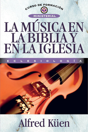 La Música En La Biblia Y En La Iglesia (spanish Edition) 