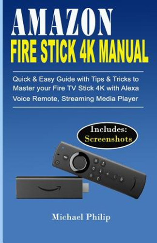 Amazon Fire Stick 4k Manual: Quick & Easy Guide With Tips &t