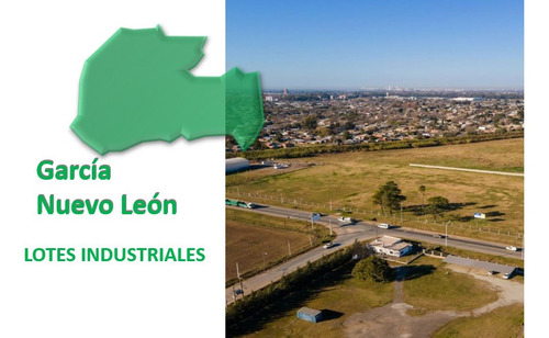 Terreno Industrial En Venta En Zona García Nuevo León