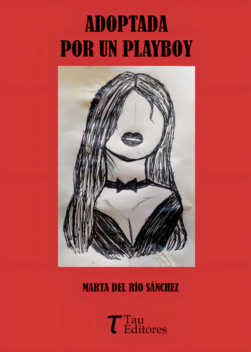 Adoptada Por Un Playboy, De Del Río Sánchez , Marta.., Vol. 1.0. Editorial Tau Editores, Tapa Blanda, Edición 1.0 En Español, 2019