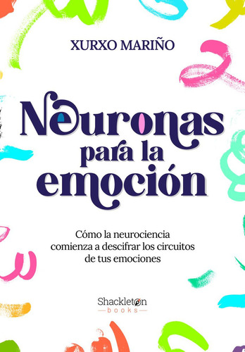 Neuronas Para La Emoción, De Mariño, Xurxo., Vol. 1. Editorial Shackleton Books, Tapa Blanda, Edición 1 En Castellano, 2023
